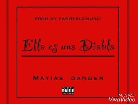 Matías Danger - Ella es una Diabla (PROD.FABRY.ELEMUSIC)