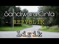 Sandiwara Cinta Repvblik Lirik Lyric Cover