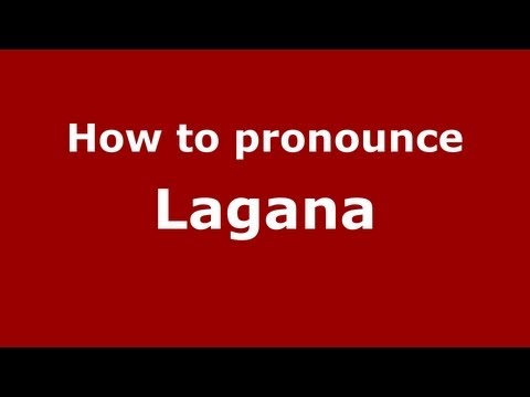 How to Pronounce Lagana - PronounceNames.com