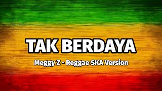 Download lagu Tak Berdaya - Meggy Z | Reggae SKA Version 🎵 mp3 Download lagu Tak Berdaya - Meggy Z | Reggae SKA Version 🎵 mp3