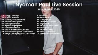 Download lagu NYOMAN PAUL FULL ALBUM LIVE SESSION 2025 mp3