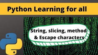 (3). String, Slicing, Methods & Escape Sequence Characters | Python