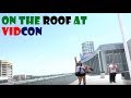 ON THE ROOF OF VIDCON 2017