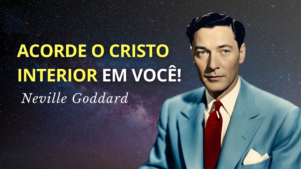 A VOZ INTERNA QUE MODIFICA SUA REALIDADE: DESPERTE A CONSCIÊNCIA DE JESUS EM VOCÊ | NEVILLE GODDARD
