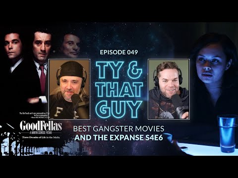Ty & That Guy Ep 049 - #TheExpanse406 & Best Gangster Movies #TyandThatGuy