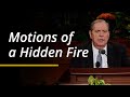 Motions of a Hidden Fire | Jeffrey R. Holland | April 2024 General Conference