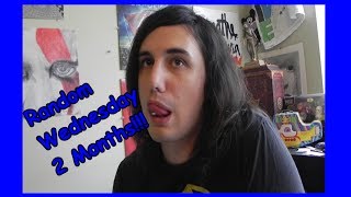 Random Wednesday - 2 Months!