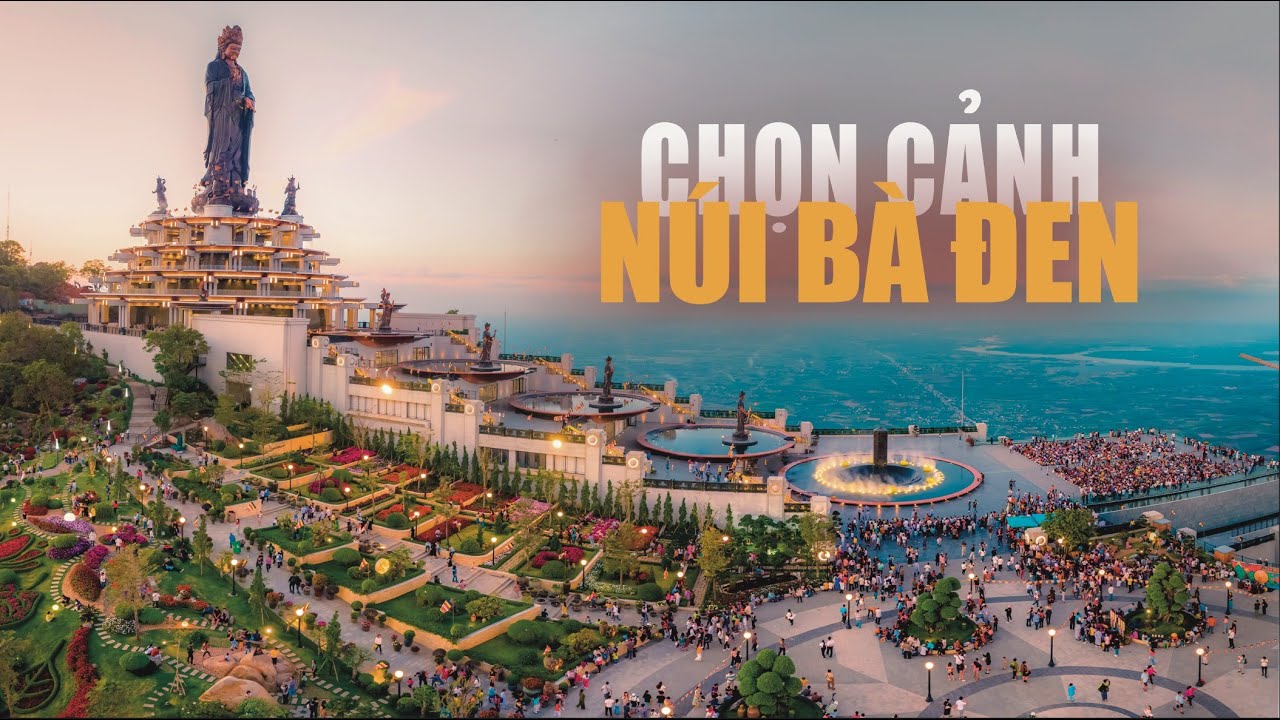 Chọn cảnh cho dự án mới - Núi Bà Đen | Nguyễn Quang Dũng