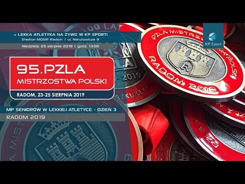 95. Mistrzostwa Polski Seniorów w Lekkiej Atletyce - Radom / LIVE / Dzień 3 [25.08.2019]