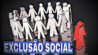 Sociologia - Exclusão Social