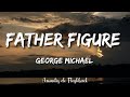 George Michael Father Figure Lyrics