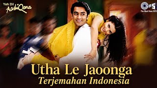 Download lagu Utha Le Jaoonga - Lirik dan Terjemahan Indonesia | Yeh Dil Aashiqana | Karant Nath & Jividha Sharma mp3