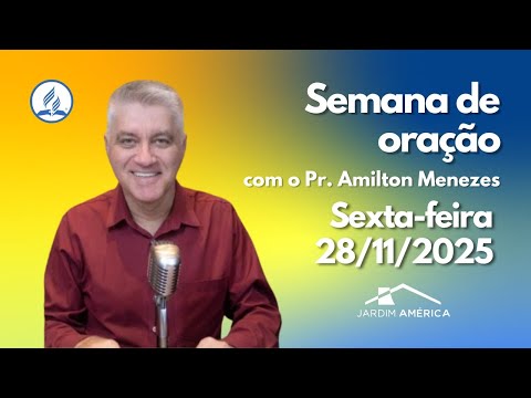 28/11/2025 - Sexta-Feira - Pr. Amilton Menezes