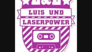 Luis und Laserpower Hört mir gut zu