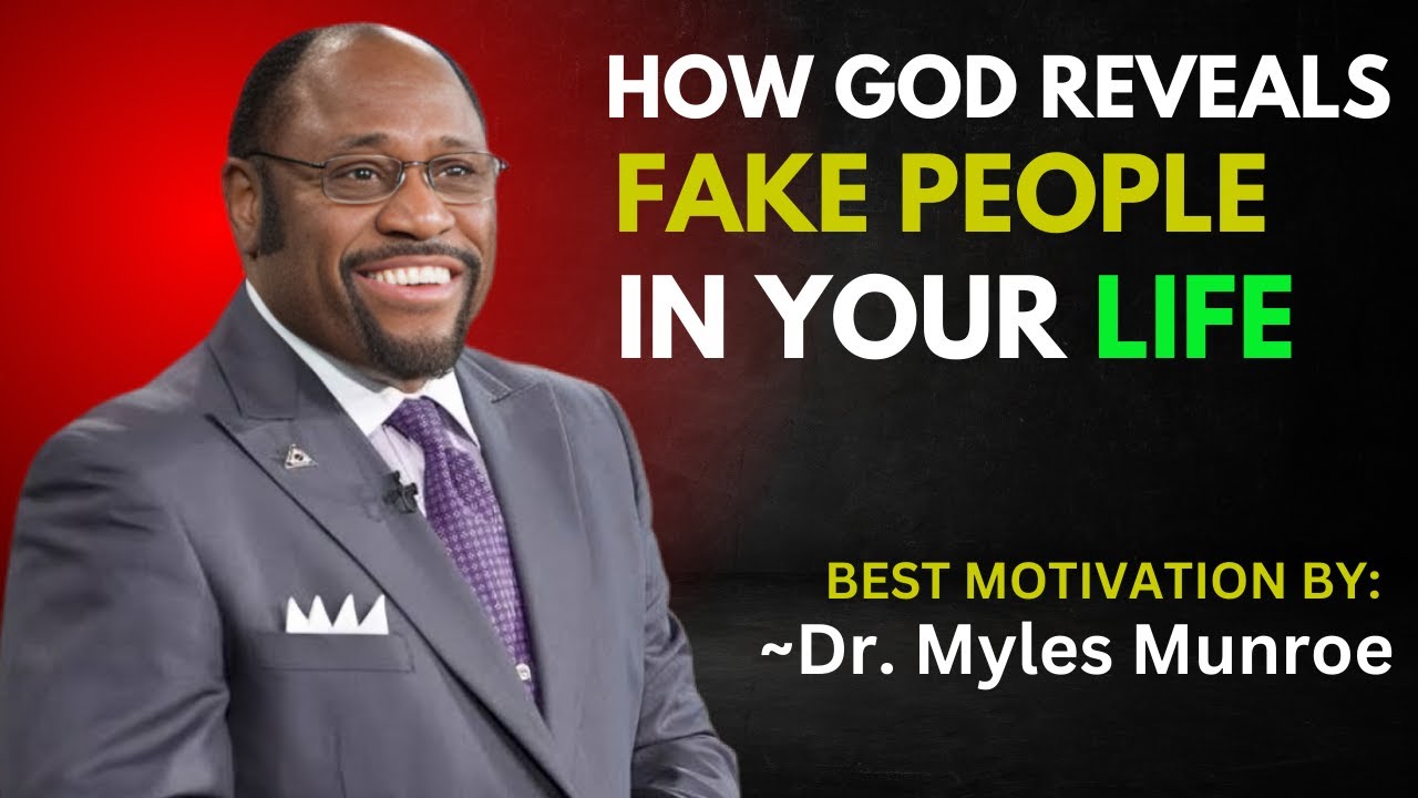 HOW GOD REVEALS FAKE PEOPLE IN YOUR LIFE | DR. MYLES MUNROE