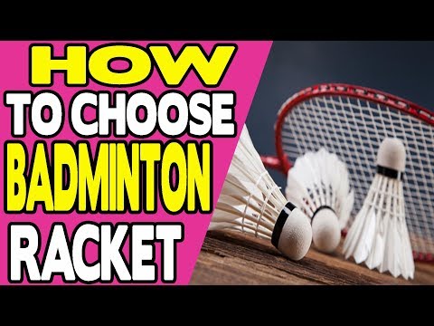How To Choose A Badminton Racket