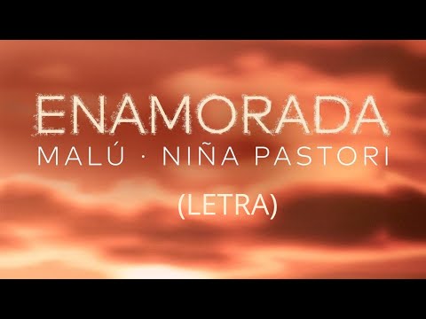 Malú y Niña Pastori - Enamorada (Letra)
