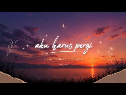 🎵 Aku Harus Pergi - Whisnu Santika & Ari Lesmana (Lirik Lagu) 🎵