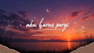 Download lagu 🎵 Aku Harus Pergi - Whisnu Santika & Ari Lesmana (Lirik Lagu) 🎵 mp3