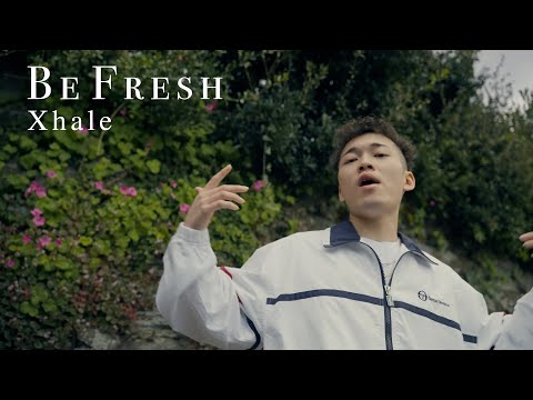 Xhale - Be Fresh (Official Music Video)