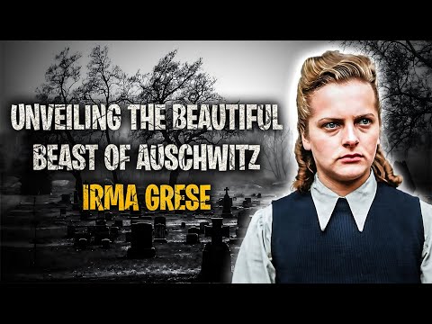 Unveiling The Beautiful Beast of Auschwitz Irma Grese