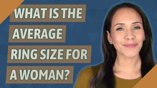 What is the average ring size for a woman?