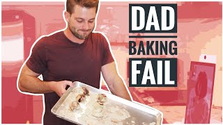 DAD BAKING FAIL | DadNDaddies