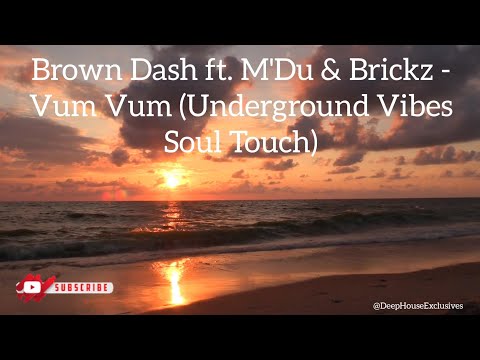 Brown Dash ft. M'Du & Brickz - Vum Vum (Underground Vibes Soul Touch)