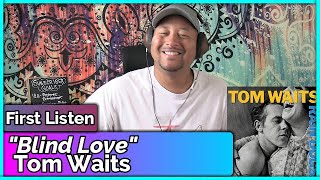 Tom Waits- Blind Love REACTION &amp; REVIEW