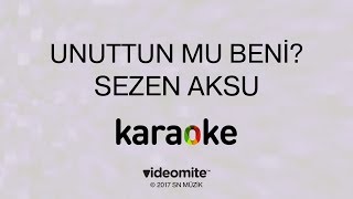 Sezen Aksu - Unuttun mu Beni (Karaoke)