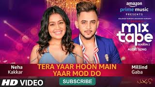 Yaar Mod Do/Tera Yaar Hoon Main | Neha Kakkar, Millind Gaba | T-SERIES MIXTAPE SEASON 2 | Abhijit V