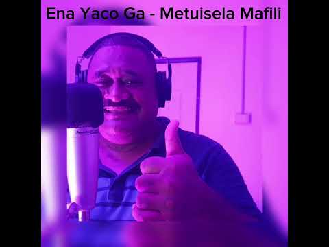 Ena Yaco Ga - Metuisela Mafili