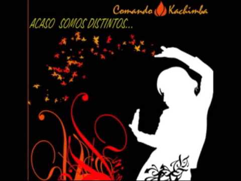 COMANDO KACHIMBA(Acaso somos distintos...)