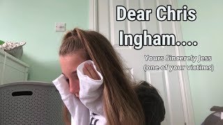 Dear Chris Ingham... yours sincerely Jess (one of your victims)
