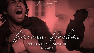 Emraan Hashmi Broken Heart Mashup  Amtee  Bollywoo