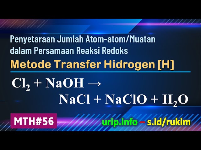 MTH, Reaksi Redoks: Cl2 + NaOH → NaCl + NaClO + H2O   (MTH-56)