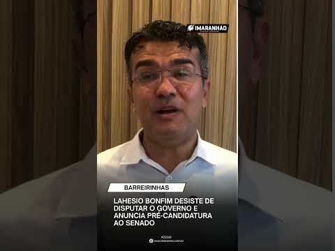 Lahesio Bonfim desiste de disputar o Governo e anuncia pré-candidatura ao Senado