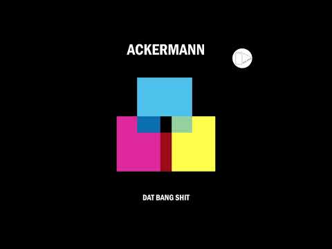 Ackermann - Dat Bang Shit (Original)