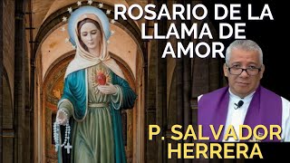 Rosario de la Llama de Amor dirigido por el Padre Salvador Herrera #rosariollamadeamor #llamadeamor