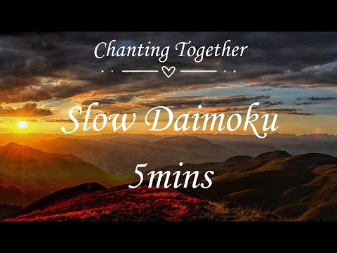 Chanting Together - 5mins Slow Daimoku (Nam Myoho Renge Kyo)