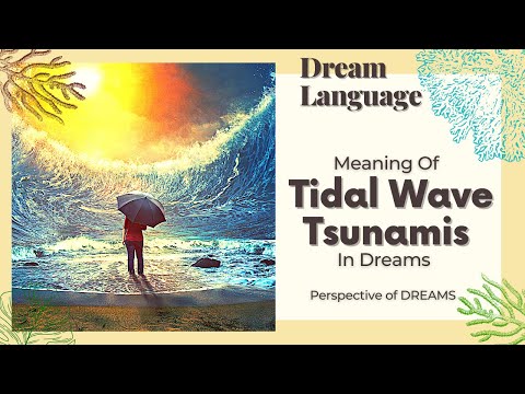 Meaning of Tidal Waves And Tsunamis In Dreams | Biblical & Spiritual Interpretation