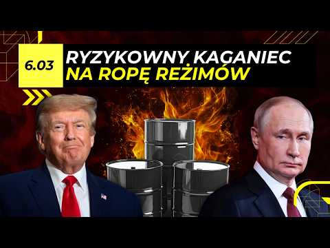 GRA o BLOKADĘ ropy REŻIMÓW i TANIEC Trumpa na LINIE - 6.03