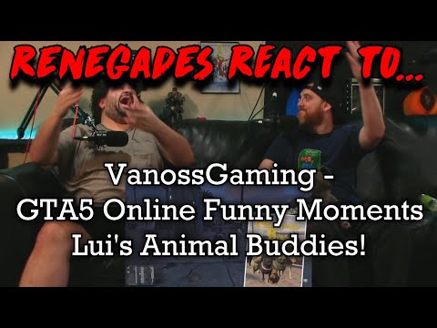 Renegades React to... @VanossGaming - GTA5 Online Funny Moments - Lui's Animal Buddies!