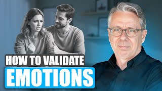 Validating your Partner’s Feelings Even if they Seem Irrational
