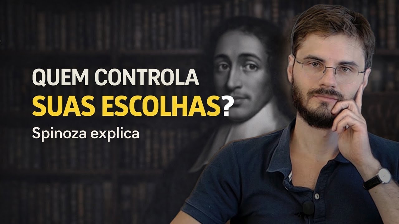 Porque não temos liberdade de escolha | Espinosa e o livre-arbítrio