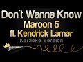 Maroon 5 Ft Kendrick Lamar Don T Wanna Know Karaoke Version
