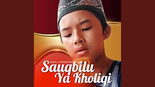 Download lagu Sauqbilu Ya Kholiqi mp3