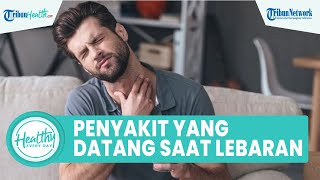 Tips Sehat saat Lebaran dengan Menjaga Pola Makan, Inilah Sederet Penyakit yang Perlu Diwaspadai