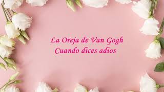 La Oreja de Van Gogh - Cuando dices adios