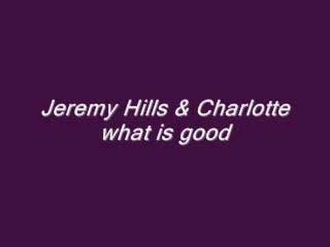 Jeremy Hills feat. Charlotte - wath is good (origninal mix)